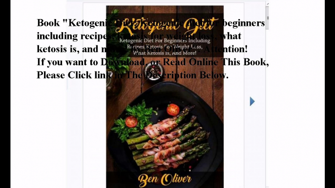 Download Ketogenic Diet: Ketogenic diet for beginners including recipes, ketosis for weight loss, what ketosis is, and m