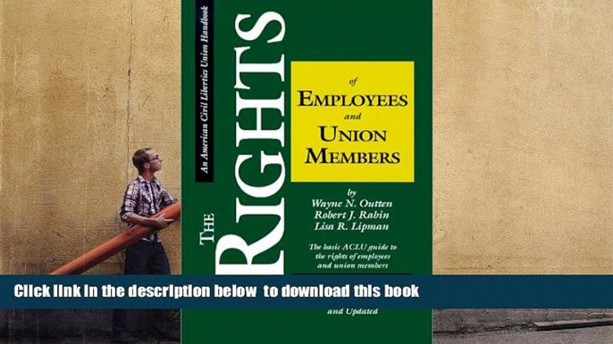 READ book  The Rights of Employees and Union Members, Second Edition: The Basic ACLU Guide to the