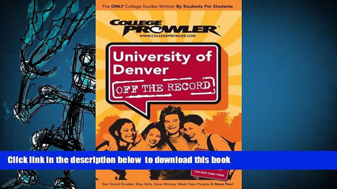 READ book  University of Denver Co 2007 (College Prowler: University of Denver Off the Record)