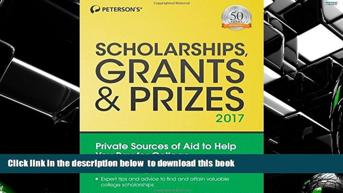 READ book  Scholarships, Grants   Prizes 2017 (Peterson s Scholarships, Grants   Prizes) Peterson