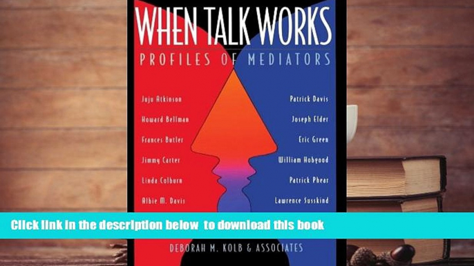 FREE [DOWNLOAD]  When Talk Works: Profiles of Mediators  DOWNLOAD ONLINE