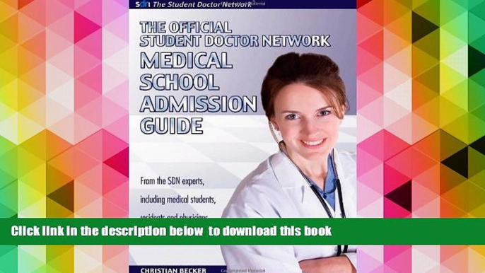 READ book  The Official Student Doctor Network Medical School Admissions Guide Christian Becker