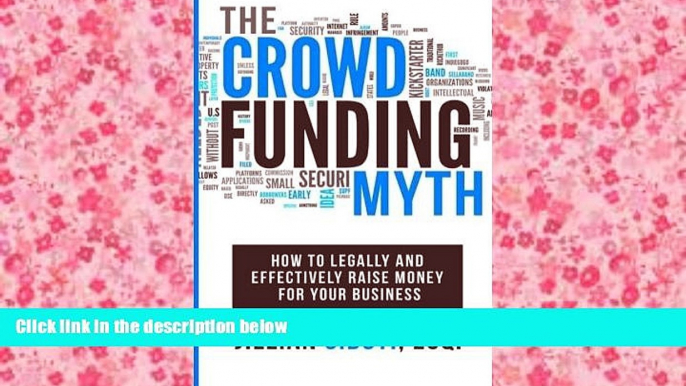 Read  The Crowdfunding Myth: Legally and Effectively Raising Money for your Business  Ebook READ