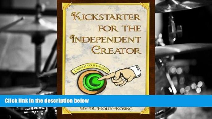 Read  Kickstarter for the Independent Creator: A Practical and Informative Guide To Crowdfunding