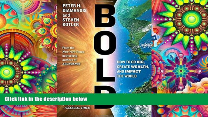 Read  Bold: How to Go Big, Create Wealth and Impact the World  Ebook READ Ebook