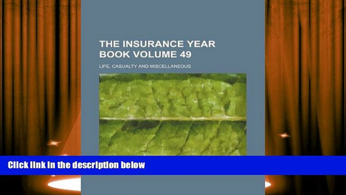 PDF  The Insurance year book Volume 49; Life, casualty and miscellaneous Books Group For Kindle