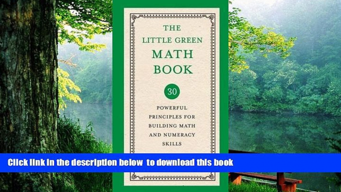 Read Online  The Little Green Math Book: 30 Powerful Principles for Building Math and Numeracy