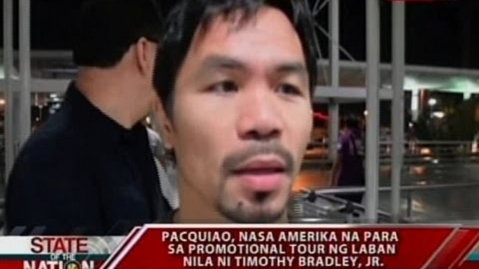 SONA: Pacquiao, nasa Amerika na para sa promotional tour ng laban nila ni Timothy Bradley, Jr.