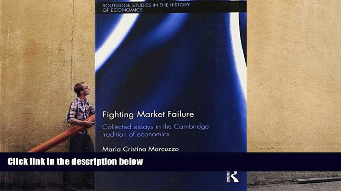 Read  Fighting Market Failure: Collected Essays in the Cambridge Tradition of Economics (Routledge