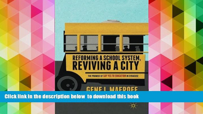 READ book  Reforming a School System, Reviving a City: The Promise of Say Yes to Education in