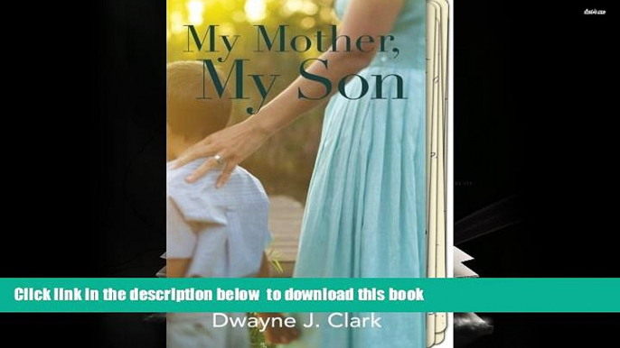 Free [PDF] Download  My Mother, My Son: A true story of love, determination, and memories...lost