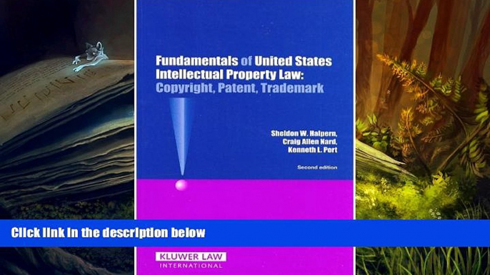 BEST PDF  Fundamentals of United States Intellectual Property Law: Copyright, Patent, Trademark,