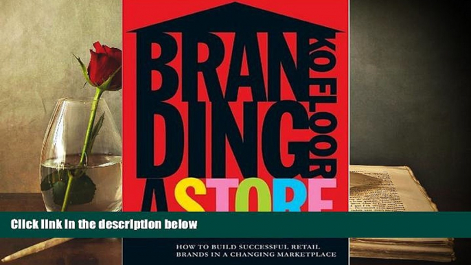 Read  Branding a Store: How to Build Successful Retail Brands in a Changing Marketplace  Ebook