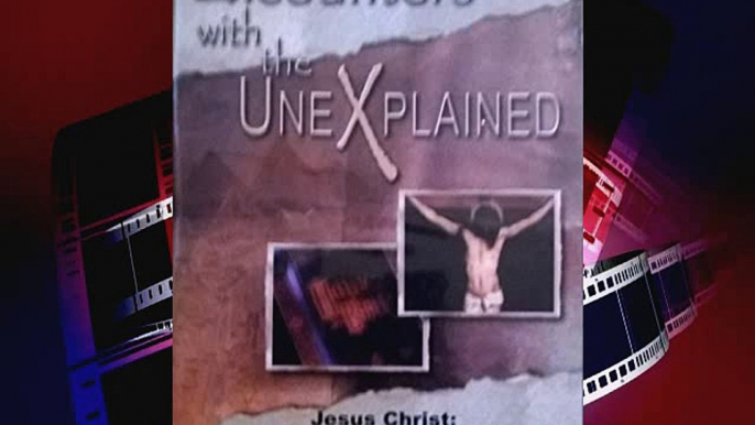 Download Encounters with the UneXplained - Jesus Christ: Did Jesus Walk the Earth? Who Actually