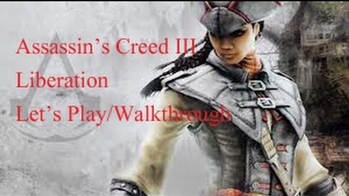 Assassin's Creed III Liberation Sequence 1: Memory 8 "The Colony's Good" Walkthrough {English}