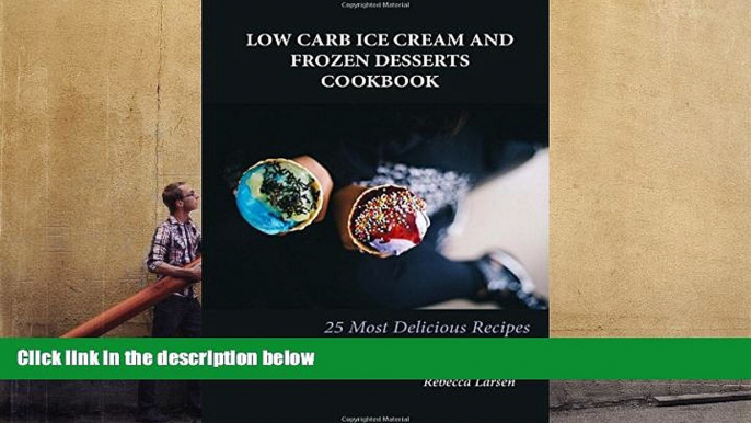 Audiobook  LOW-CARB ICE CREAM AND FROZEN DESSERTS COOKBOOK. 25 Easy  Delicious Low-Carb Hom For Ipad