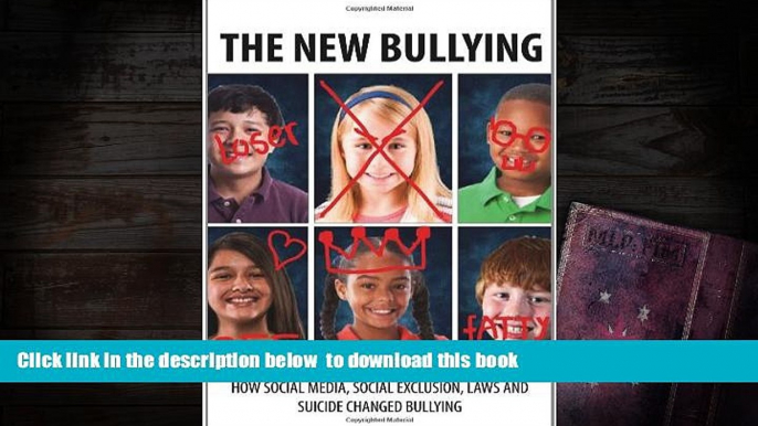 BEST PDF  The New Bullying-How social media, social exclusion, laws and suicide have changed our
