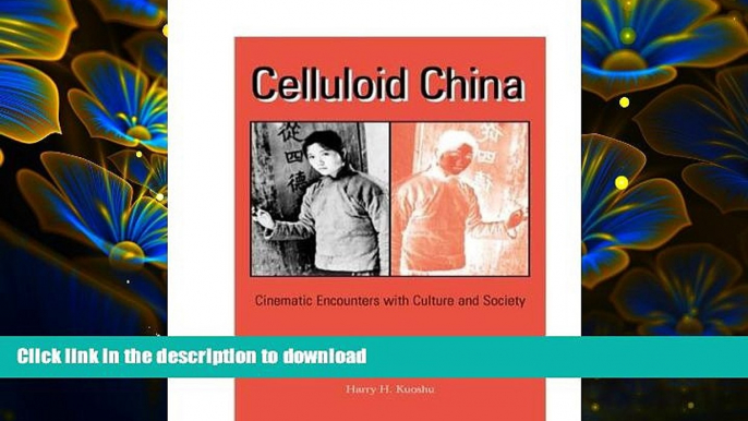 Download [PDF]  Celluloid China: Cinematic Encounters with Culture and Society Harry H. Kuoshu