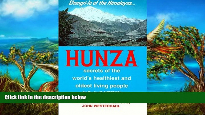 Read Online Hunza: Secrets of the World s Healthiest and Oldest Living People Pre Order