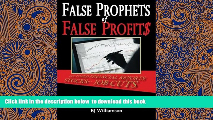 BEST PDF  False Prophets of False Profits: Secrets of How Foreign Nations Stole Our Jobs and How