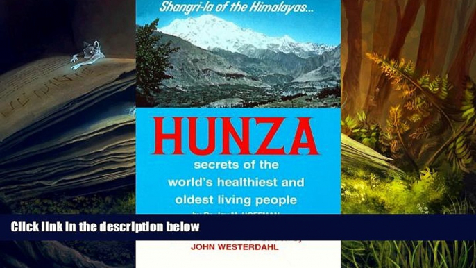 Download [PDF]  Hunza: Secrets of the World s Healthiest and Oldest Living People Full Book