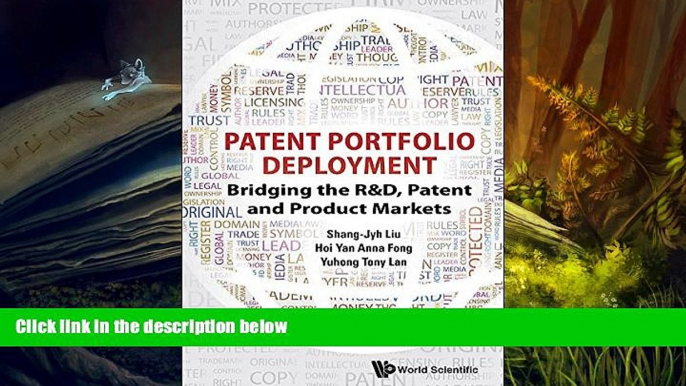 PDF [DOWNLOAD] Patent Portfolio Deployment: Bridging the R D, Patent and Product Markets FOR IPAD