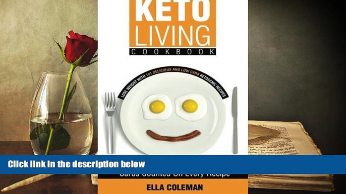 Read Online Keto Living Cookbook: Lose Weight with 101 Delicious and Low Carb Ketogenic Recipes