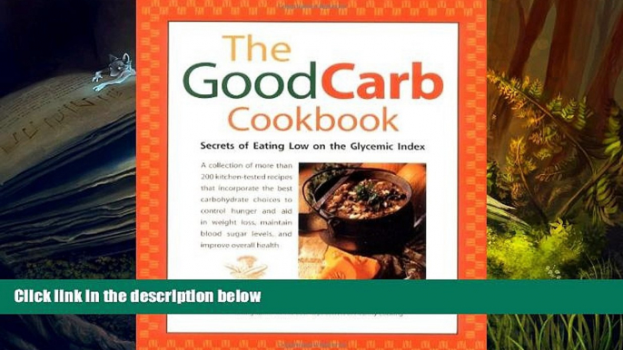 Read Online The Good Carb Cookbook: Secrets of Eating Low on the Glycemic Index Trial Ebook