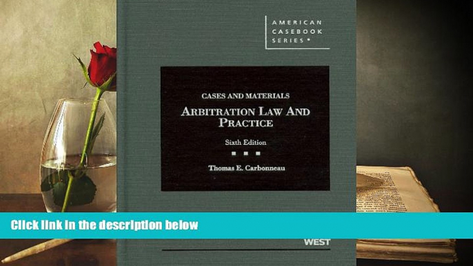 BEST PDF  Cases and Materials on Arbitration Law and Practice, 6th (American Casebooks) (American