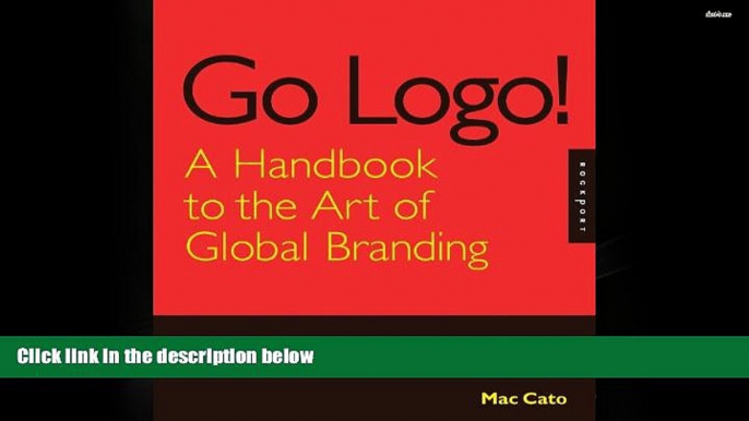 PDF [Download]  Go Logo! A Handbook to the Art of Global Branding: 12 Keys to Creating Successful