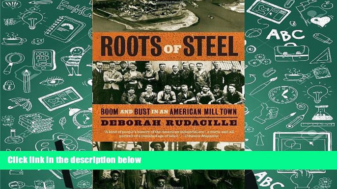 Download  Roots of Steel: Boom and Bust in an American Mill Town  PDF READ Ebook