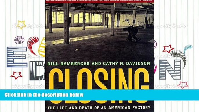 Read  Closing: The Life and Death of an American Factory (The Lyndhurst Series on the South)