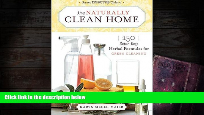 PDF  The Naturally Clean Home: 150 Super-Easy Herbal Formulas for Green Cleaning For Ipad