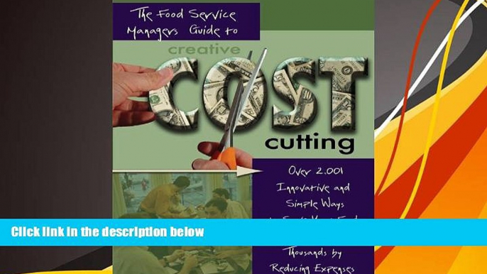 Read  The Food Service Manager s Guide to Creative Cost Cutting and Cost Control: Over 2,001