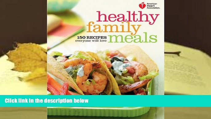 Audiobook  American Heart Association Healthy Family Meals: 150 Recipes Everyone Will Love