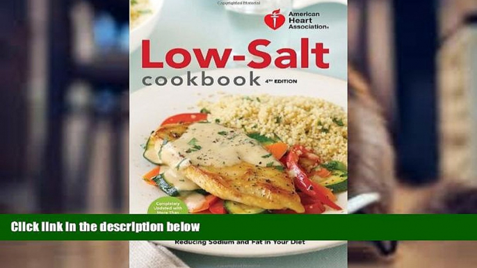 Read Online American Heart Association Low-Salt Cookbook, 4th Edition: A Complete Guide to