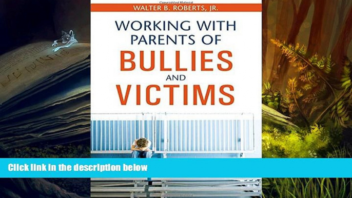 Epub Working With Parents of Bullies and Victims  BEST PDF