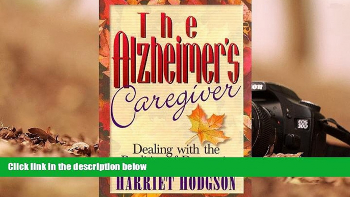 Read Book The Alzheimers Caregiver: Dealing With the Realities of Dementia Harriet Hodgson  For Ipad