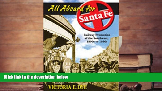 Read  All Aboard for Santa Fe: Railway Promotion of the Southwest, 1890s to 1930s  Ebook READ Ebook
