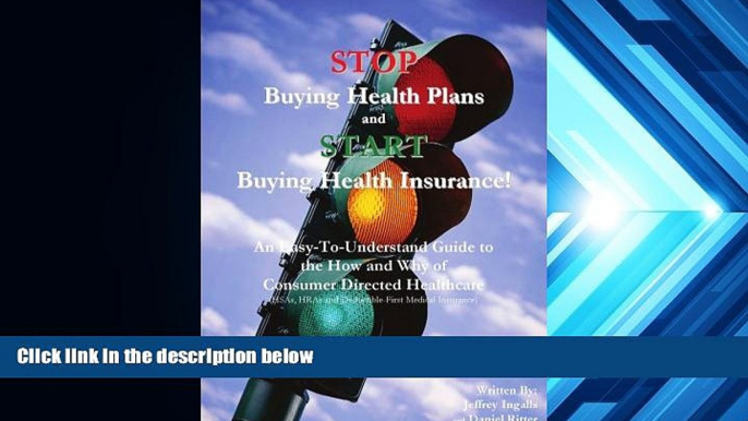 Read  STOP Buying Health Plans and START Buying Health Insurance!: An Easy-To-Understand Guide to