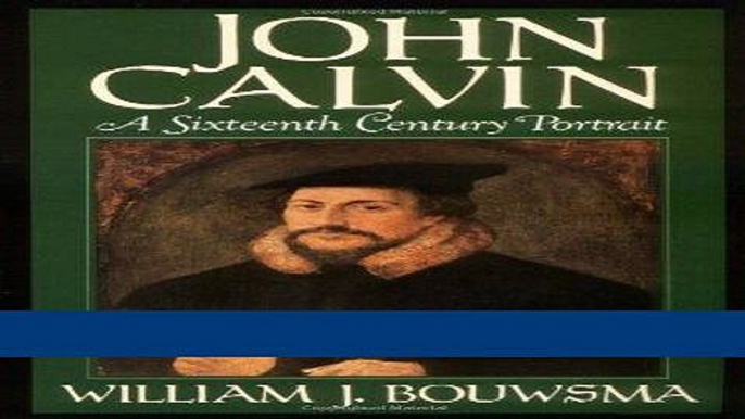 Read John Calvin: A Sixteenth-Century Portrait Populer Book