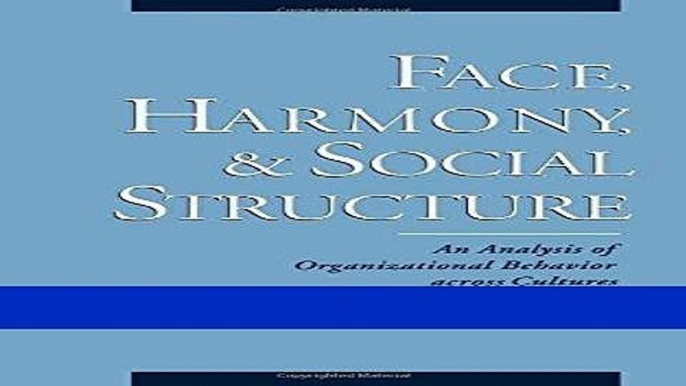 Read Face, Harmony, and Social Structure: An Analysis of Organizational Behavior Across Cultures