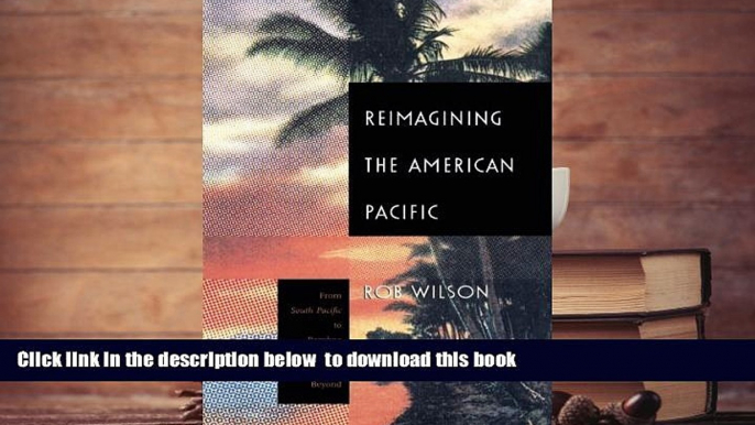 BEST PDF  Reimagining the American Pacific: From South Pacific to Bamboo Ridge and Beyond (New