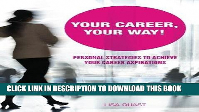 Read Online Your Career, Your Way: Personal Strategies to Achieve Your Career Aspirations Full Books