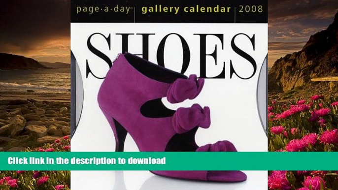 READ book Shoes Page-A-Day Gallery Calendar 2008 (Page-A-Day Gallery Calendars) Workman Publishing