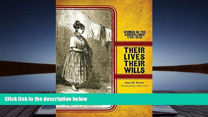 PDF [DOWNLOAD] Their Lives, Their Wills: Women in the Borderlands, 1750-1846 (Women, Gender, and