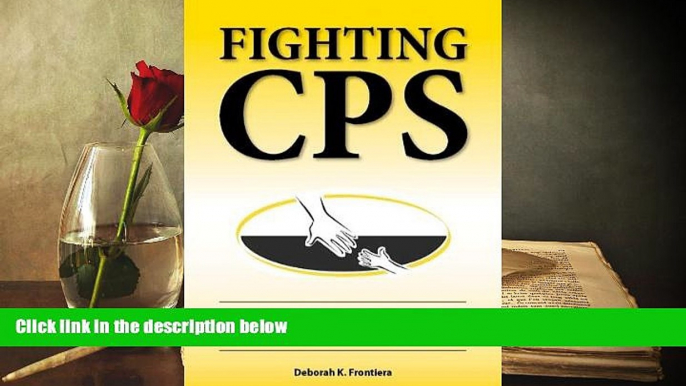 BEST PDF  Fighting CPS: Guilty Until Proven Innocent of Child Protective Services Charges FOR IPAD