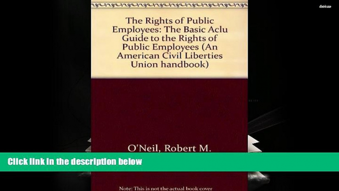 PDF [FREE] DOWNLOAD  The Rights of Public Employees, Second Edition: The Basic ACLU Guide to the