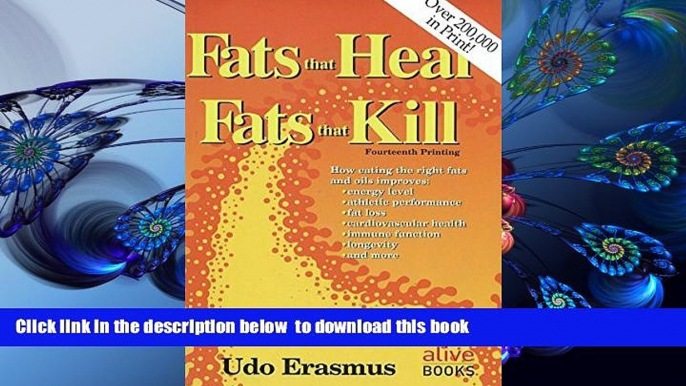 [Download]  Fats That Heal, Fats That Kill: The Complete Guide to Fats, Oils, Cholesterol and