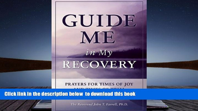 [Download]  Guide Me in My Recovery: Prayers for Times of Joy and Times of Trial John T. Farrell